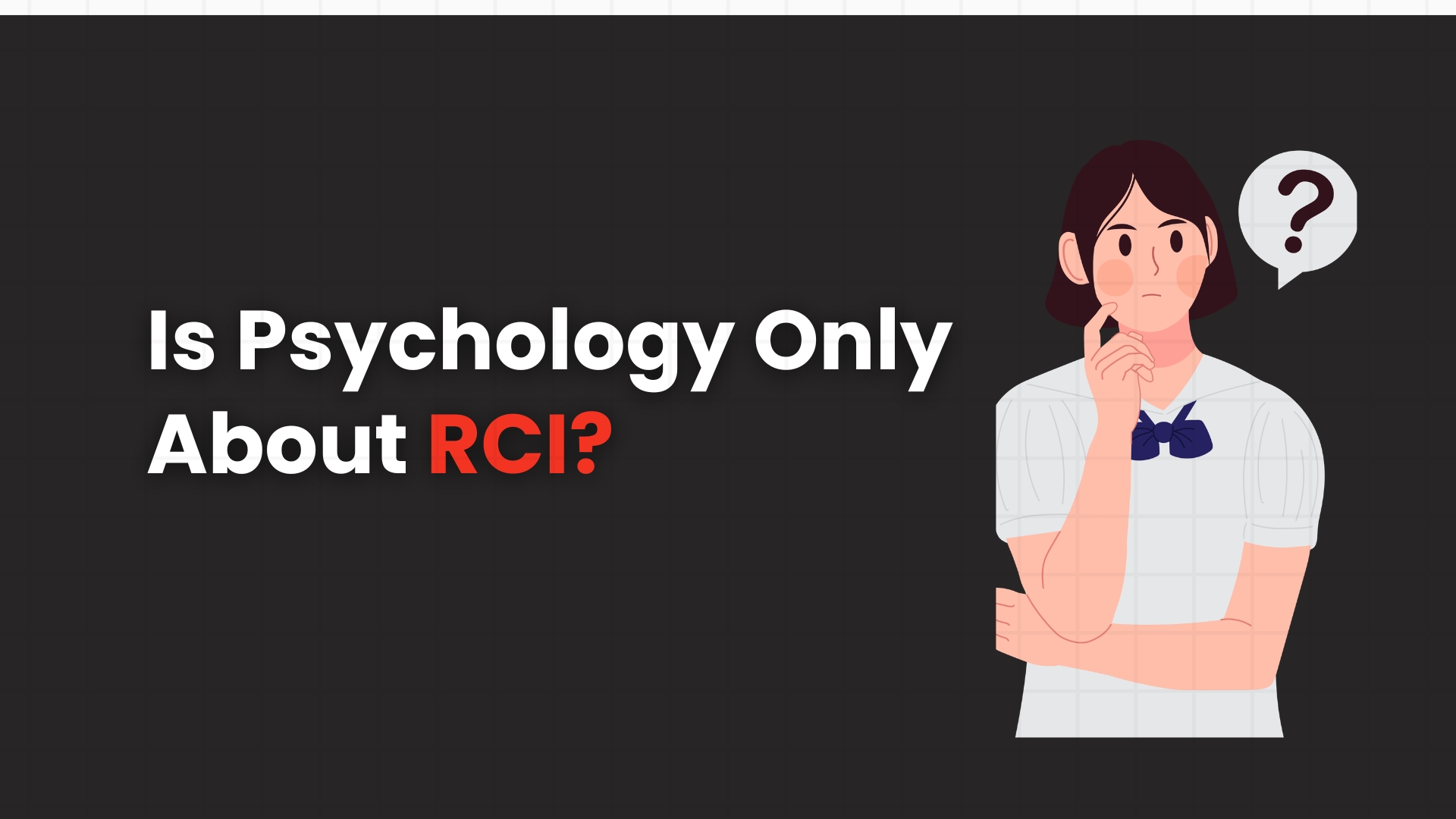 Is Psychology Only About RCI? Understanding Skills, Ethics & Practical Learning